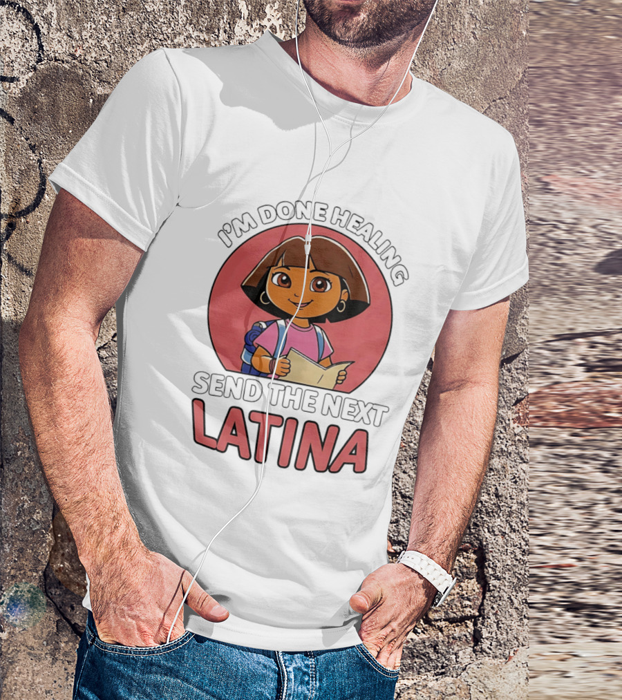 I'm Done Healing Send The Next Latina Cartoon T-Shirt