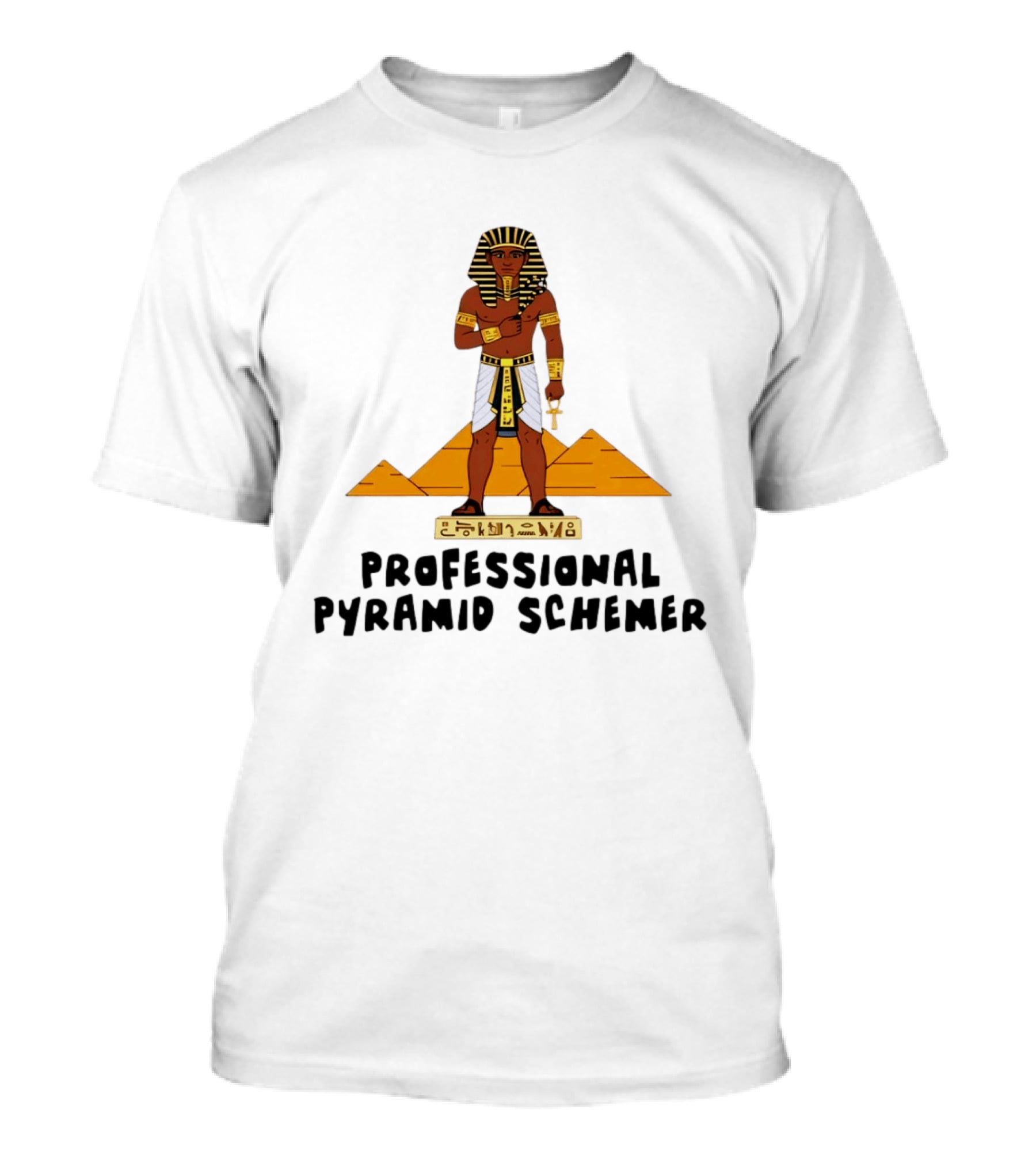 Pharaoh Professional Pyramid Schemer Egypt Hieroglyphs Pyramids T-Shirt