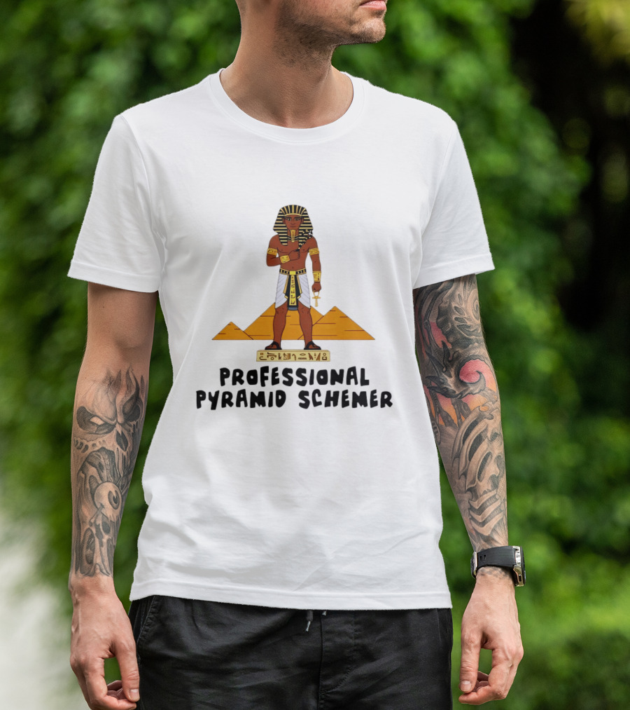 Pharaoh Professional Pyramid Schemer Egypt Hieroglyphs Pyramids T-Shirt
