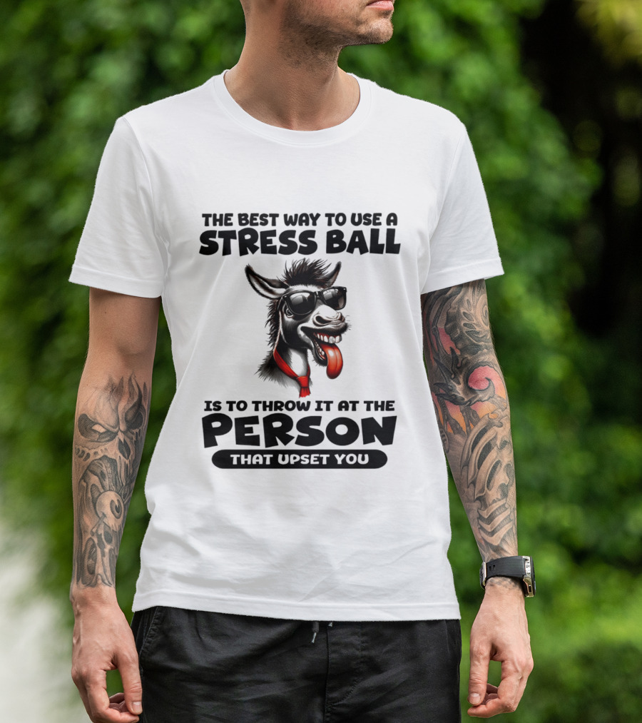 The Best Way To Use A Stress Ball Donkey Throw At Person That Upset You T-Shirt
