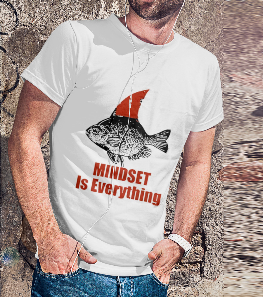 Mindset Is Everything Fish With Shark Fin T-Shirt