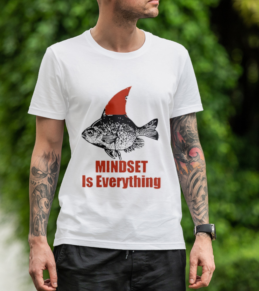 Mindset Is Everything Fish With Shark Fin T-Shirt