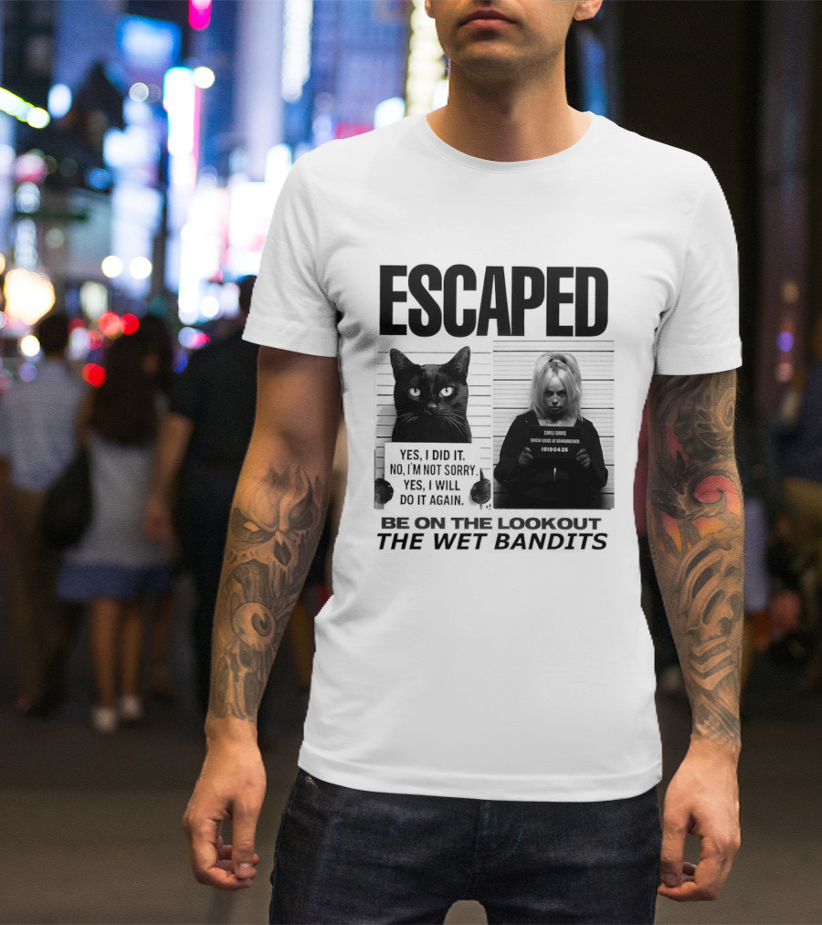 Escaped Cat Carli Davis Be On The Lookout The Wet Bandits Shot T-Shirt