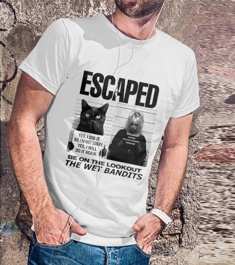Escaped Cat Carli Davis Be On The Lookout The Wet Bandits Shot T-Shirt