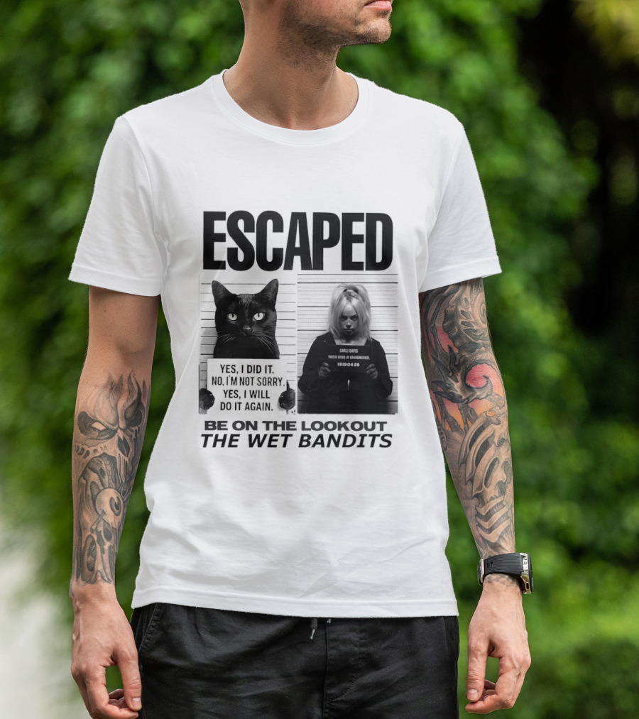Escaped Cat Carli Davis Be On The Lookout The Wet Bandits Shot T-Shirt