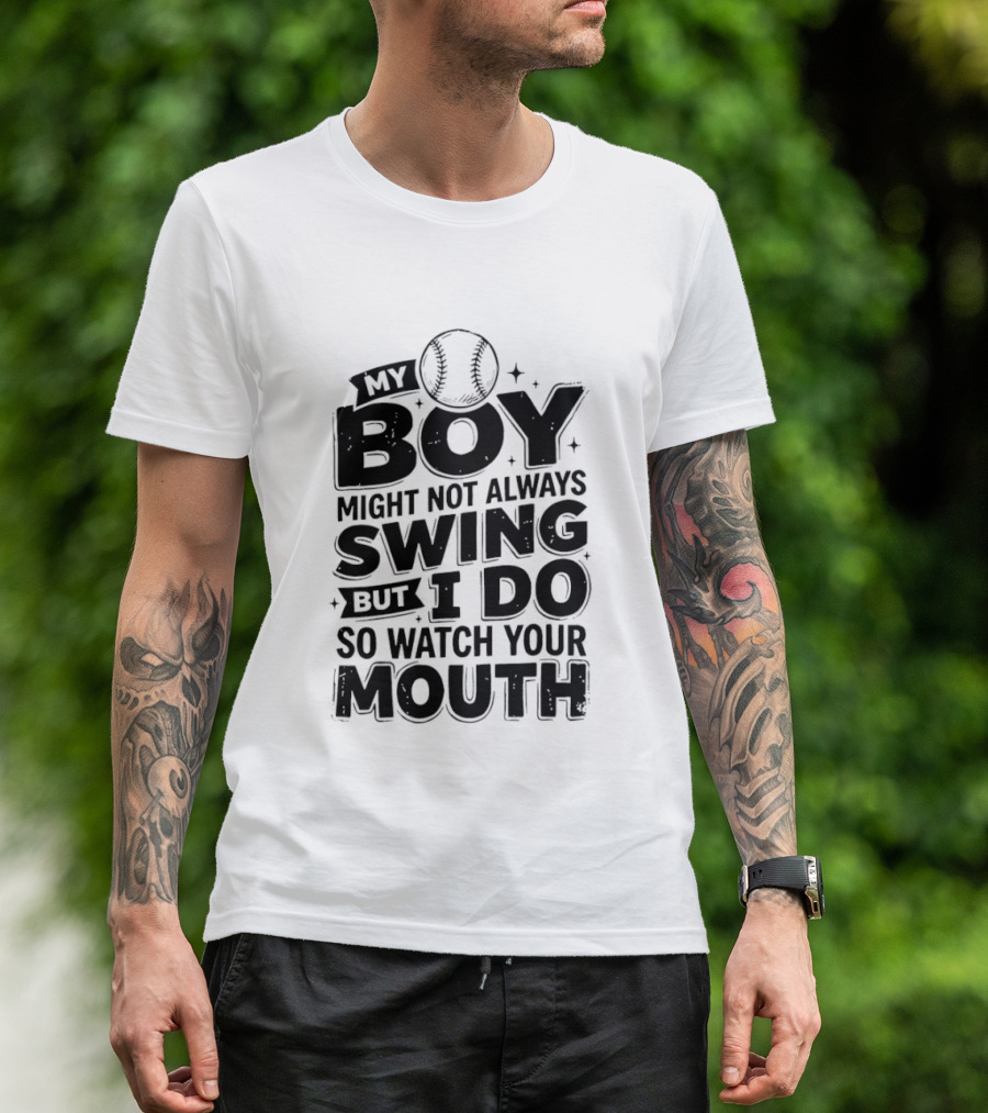 My Boy Might Not Always Swing Baseball Sports Parent Humor T-Shirt