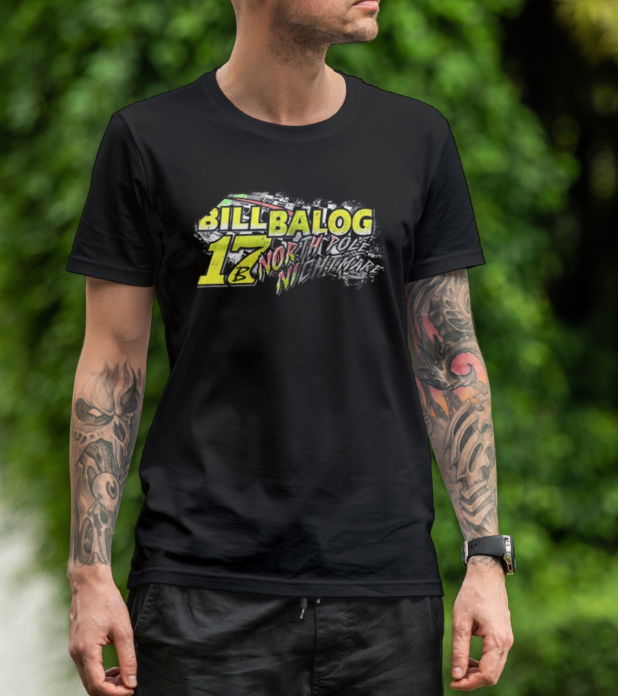 Bill Balog 17 North Pole Nightmare Racing T-Shirt