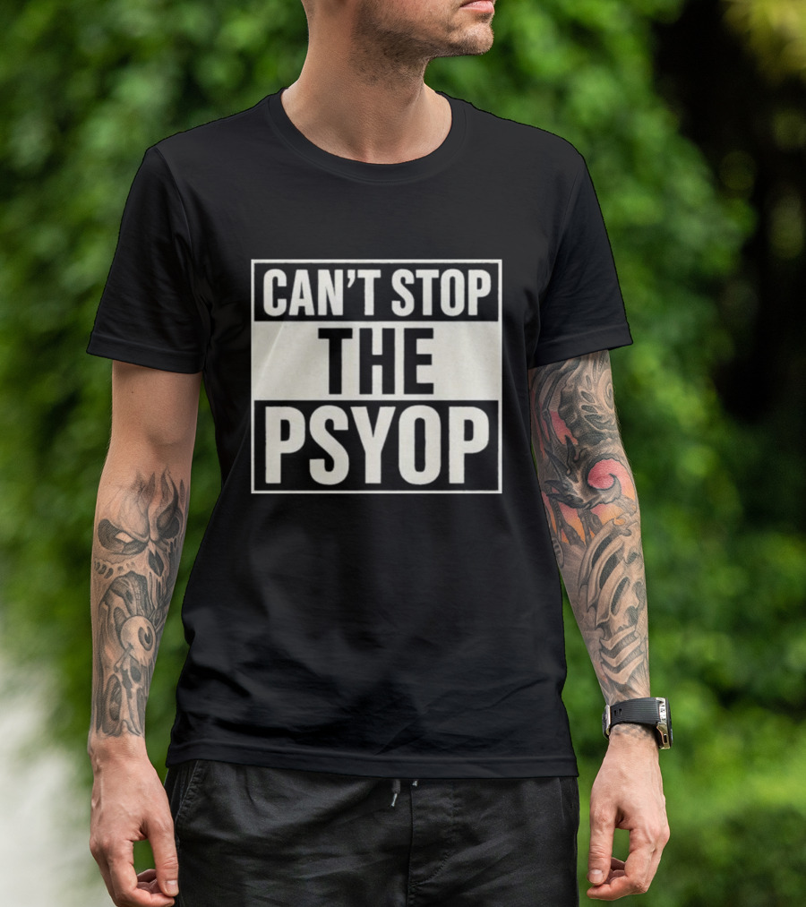 Can't Stop The Psyop T-Shirt