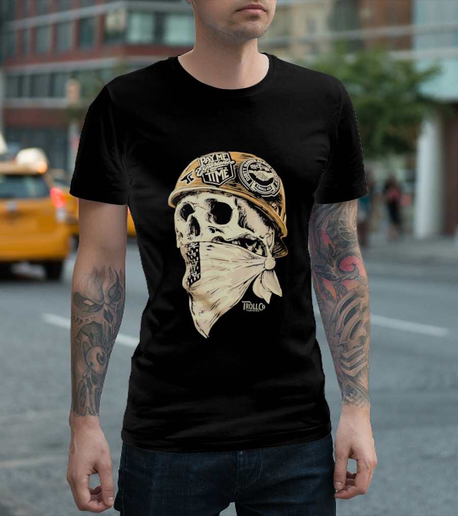Skull Headstrong Pay Me For My Experience Not My Time Troll Co Dirtville MC T-Shirt