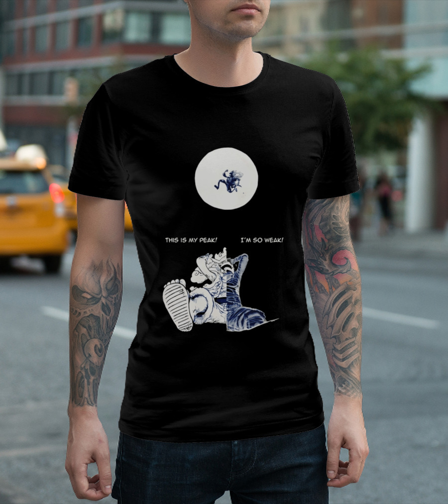 Luffy Dualism This Is My Peak I'm So Weak T-Shirt