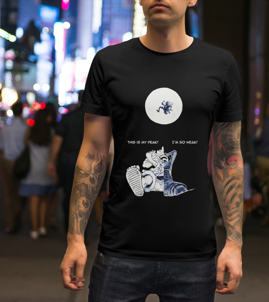 Luffy Dualism This Is My Peak I'm So Weak T-Shirt