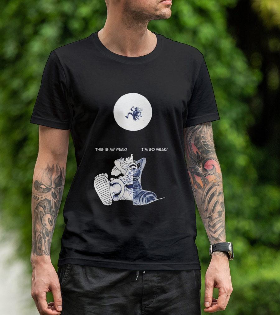 Luffy Dualism This Is My Peak I'm So Weak T-Shirt
