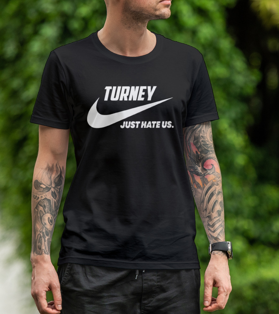 Turney Just Hate Us Nike Parody Swoosh T-Shirt