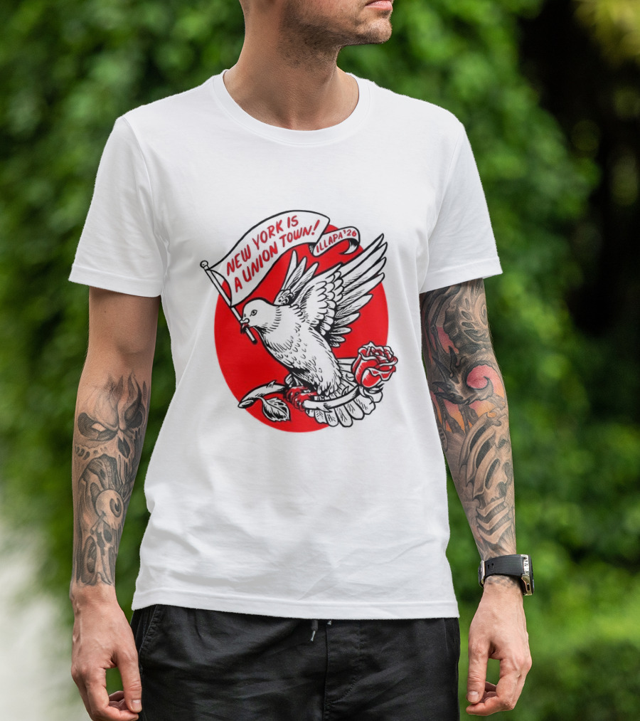New York Is A Union Town Dove With Rose And Banner T-Shirt