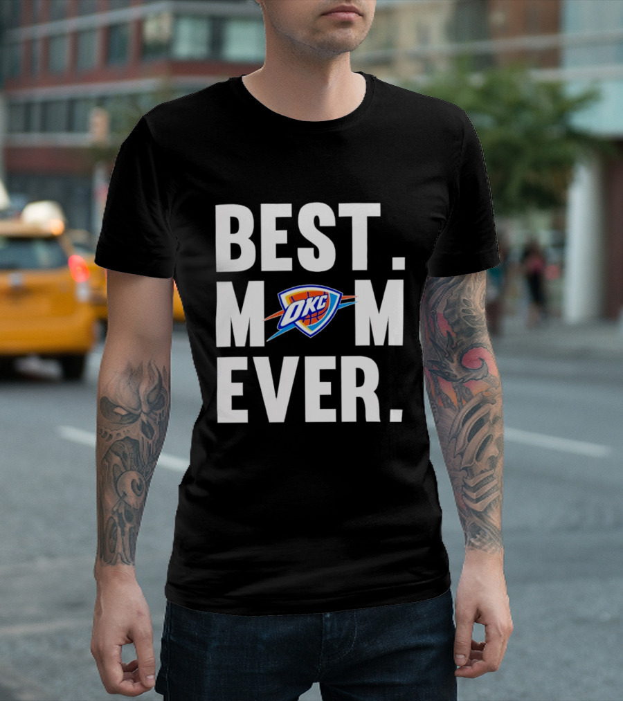 Best Mom Ever OKC Thunder Fan Merchandise T-Shirt