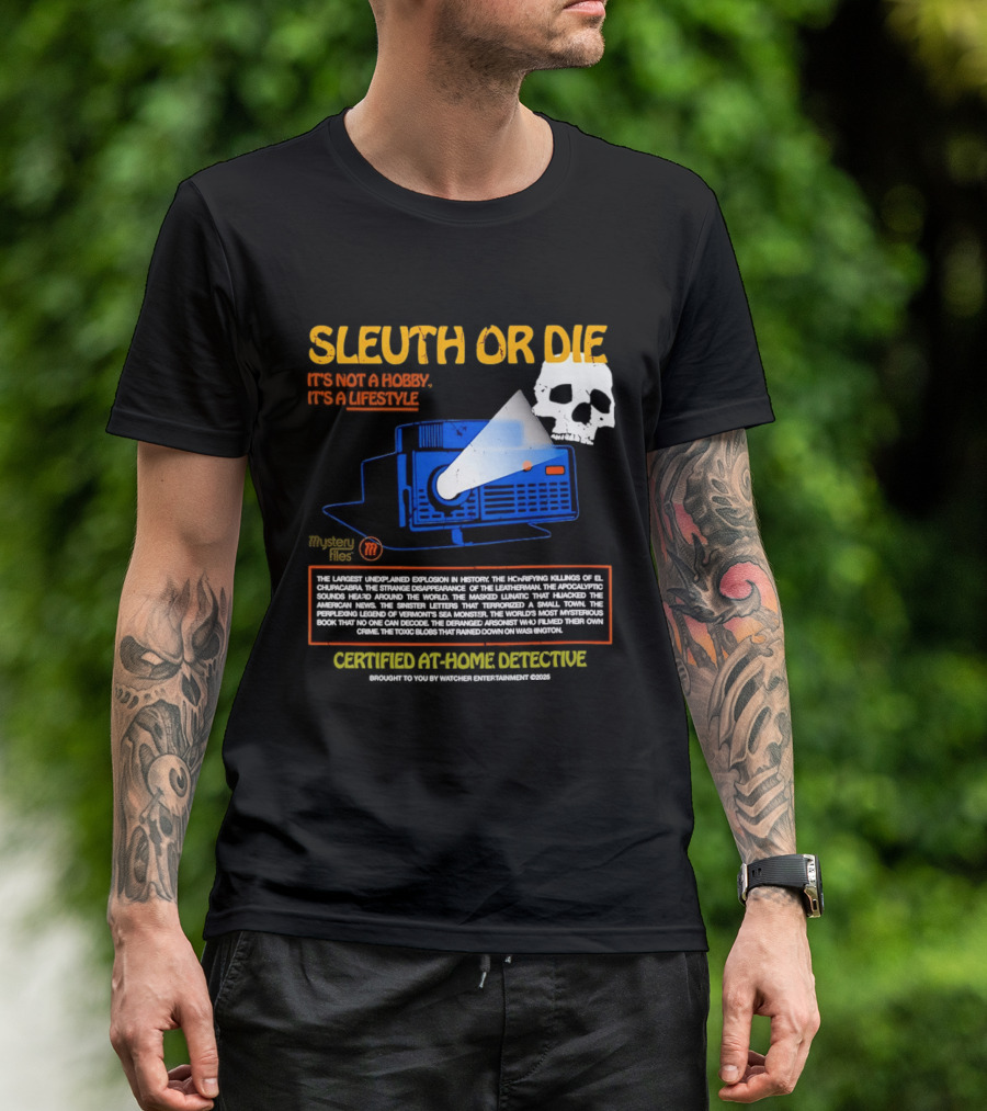 Sleuth Or Die Mysterious Explosions Chilling Secrets Sinister Letters T-Shirt