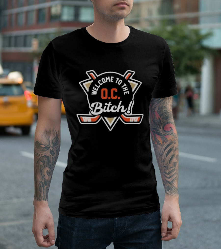 Welcome To The OC Bitch Anaheim Ducks Hockey Fan T-Shirt