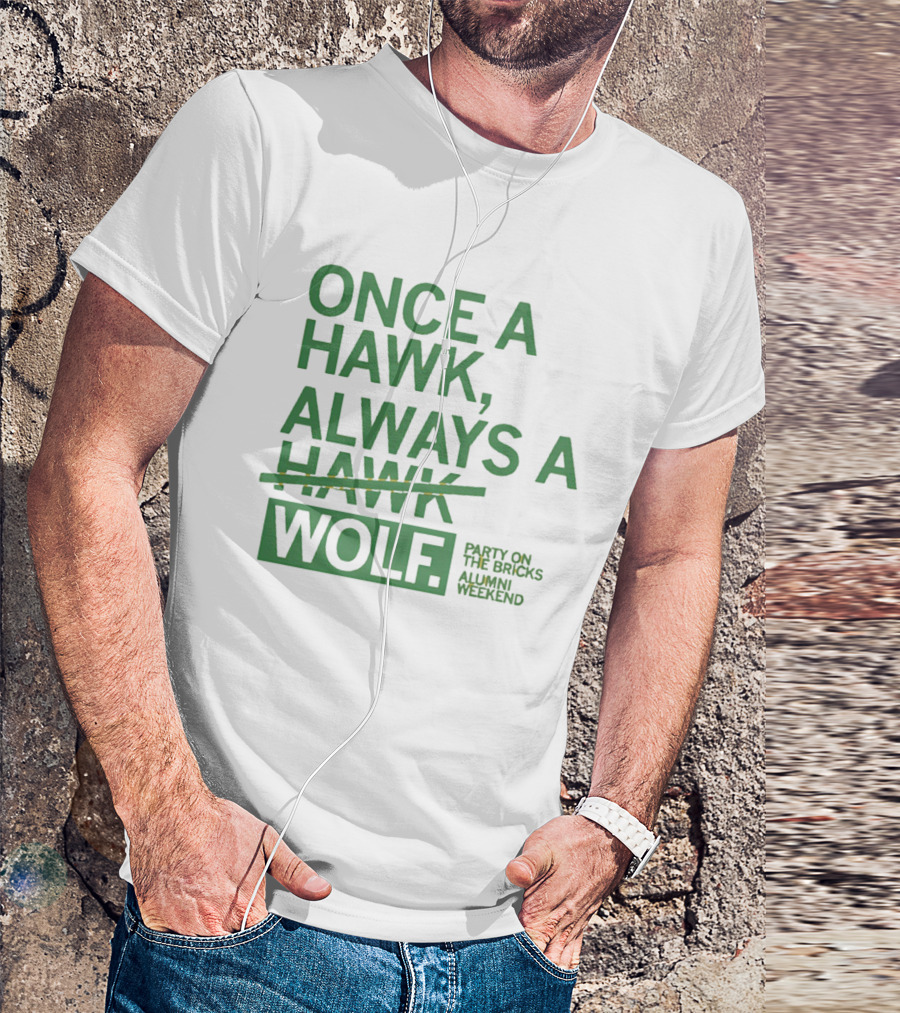 Once A Hawk Always A Wolf Party On The Bricks Alumni Weekend T-Shirt