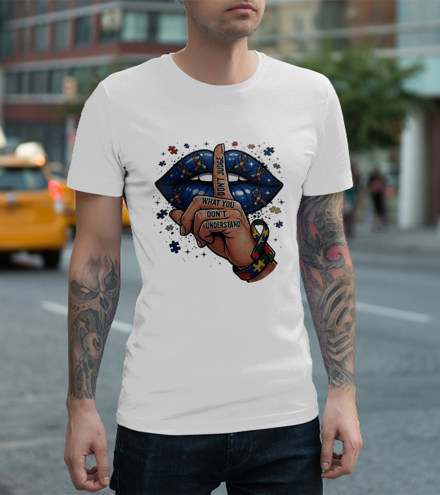 Puzzle Pieces Don't Judge What You Don't Understand Autism Awareness T-Shirt