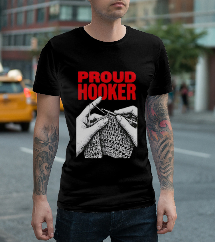 Proud Hooker Crochet Knitting Wool Scarf T-Shirt