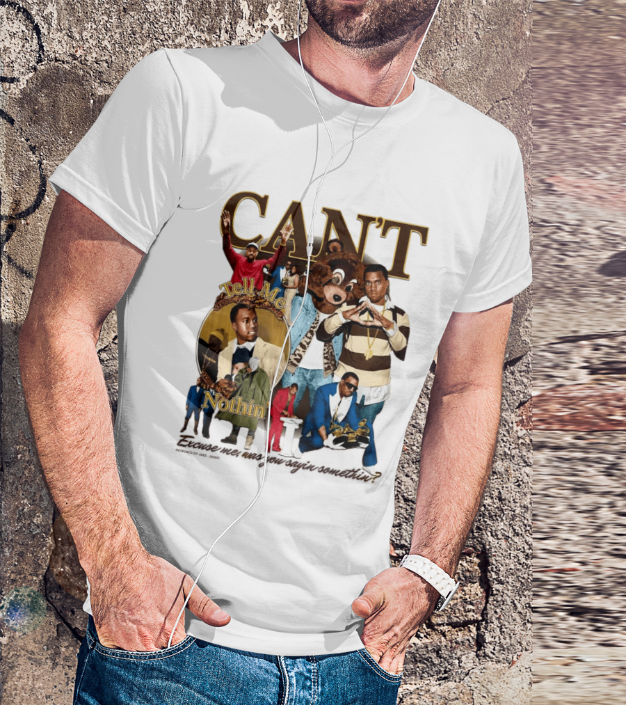 CAN'T Tell Me Nothin T-Shirt
