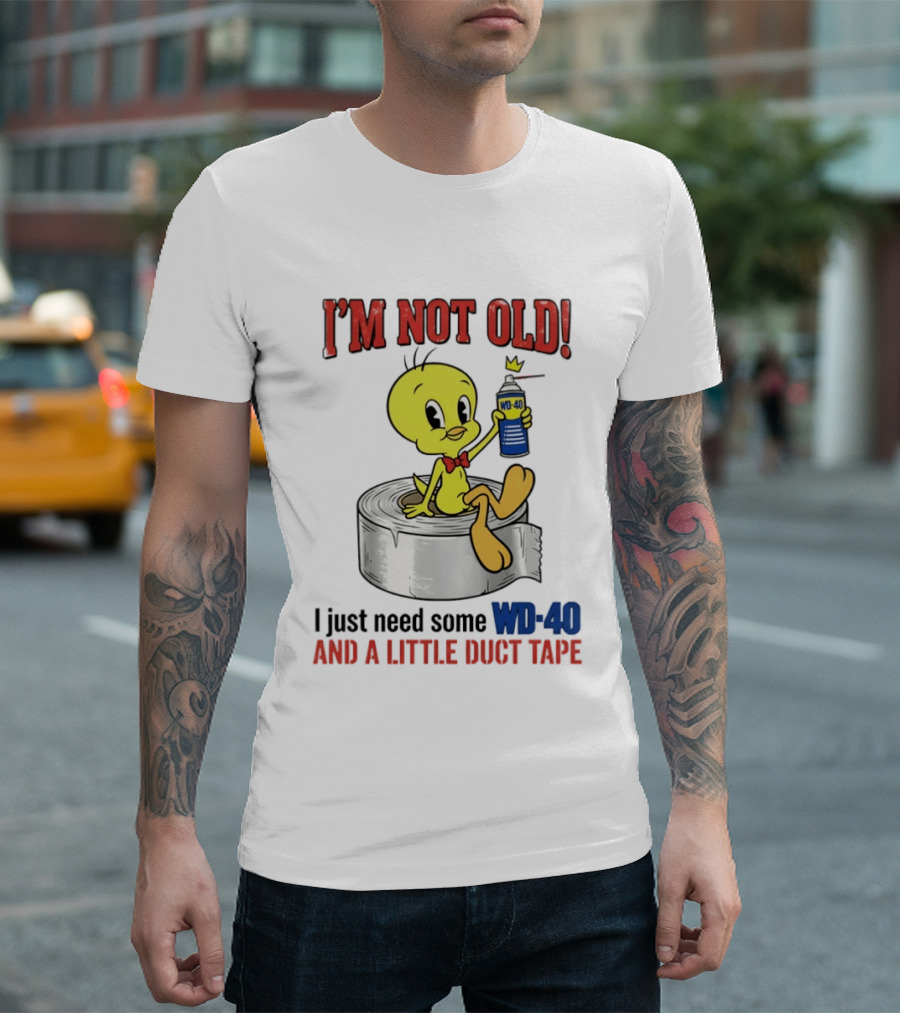 Tweety Bird I'm Not Old I Just Need Some WD 40 And A Little Duct Tape T-Shirt