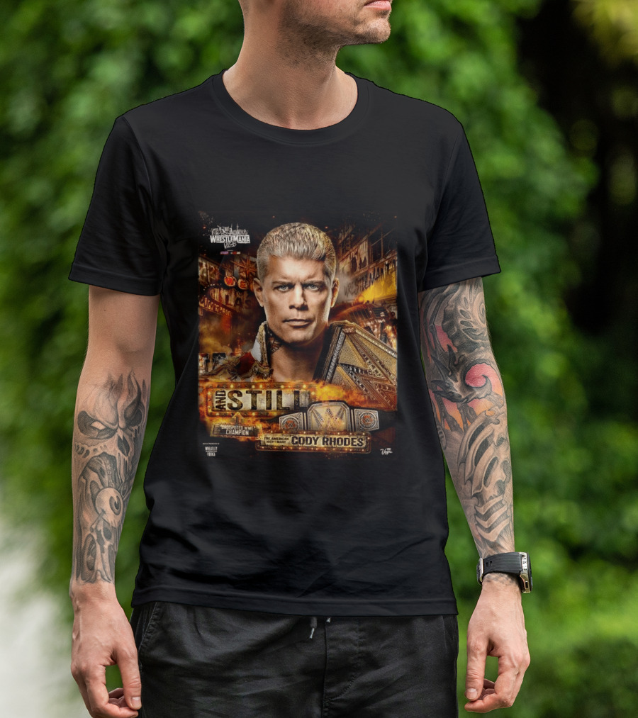 And Still Undisputed WWE Champion Cody Rhodes WrestleMania 42 T-Shirt
