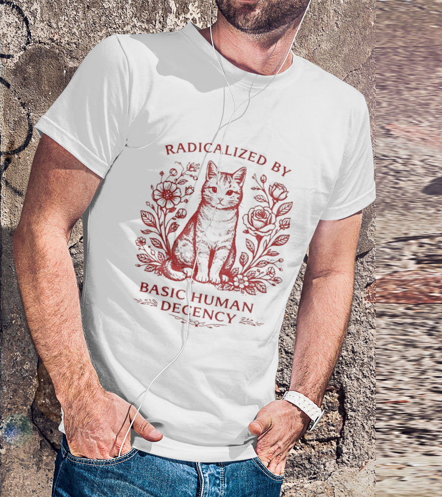 Radicalized By Basic Human Decency Cat With Roses T-Shirt