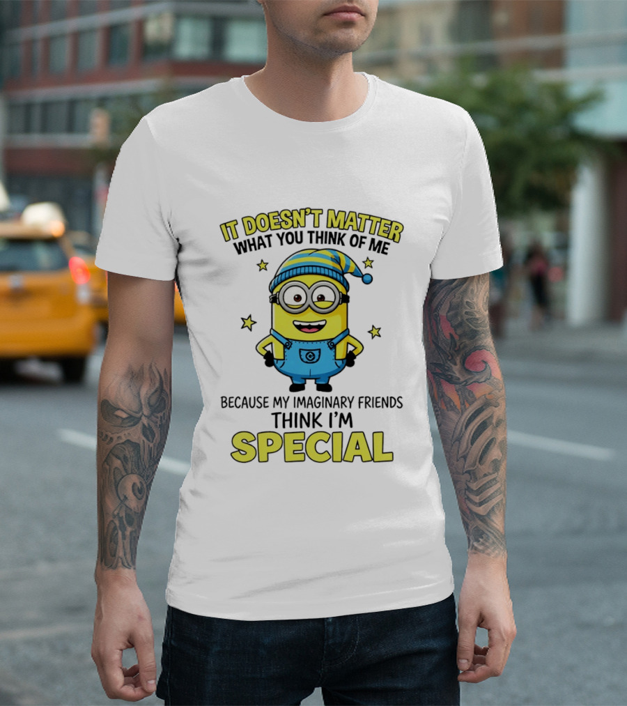 Minion It Doesn't Matter What You Think Of Me Because My Imaginary Friends Think I'm Special T-Shirt