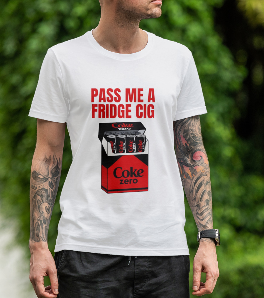Pass Me A Fridge Cig Coke Zero Cans In Pack T-Shirt