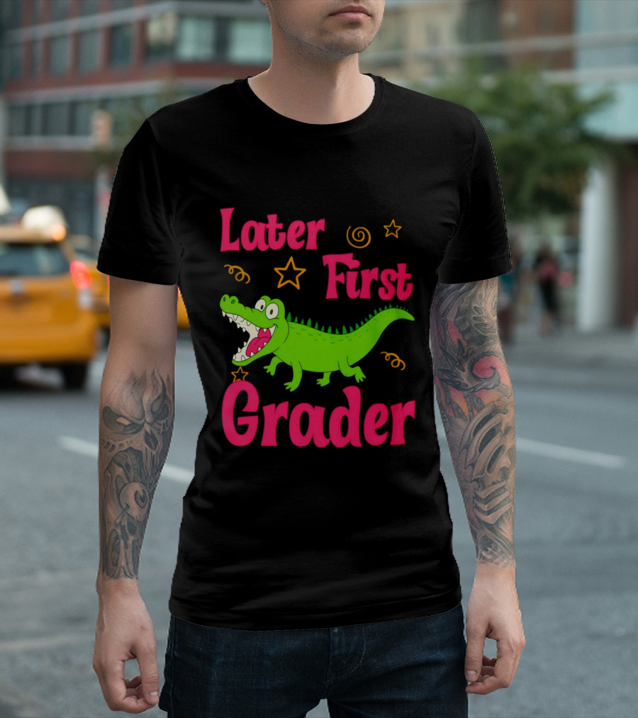 Later Gator First Grader Last Day Of School Teacher T-Shirt