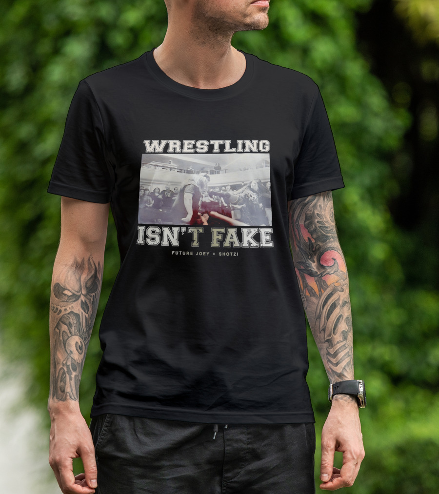 Wrestling Isn't Fake Future Joey Shotzi T-Shirt