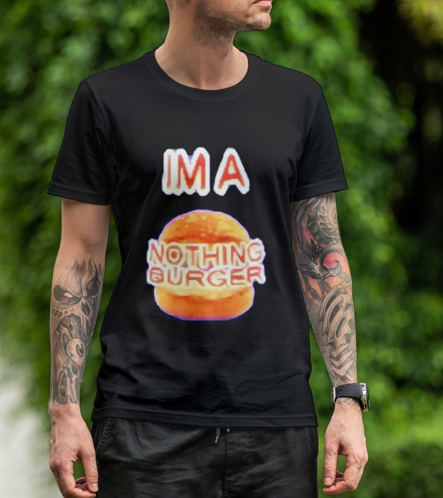 IMA Nothing Burger Funny Meme Phrase T-Shirt