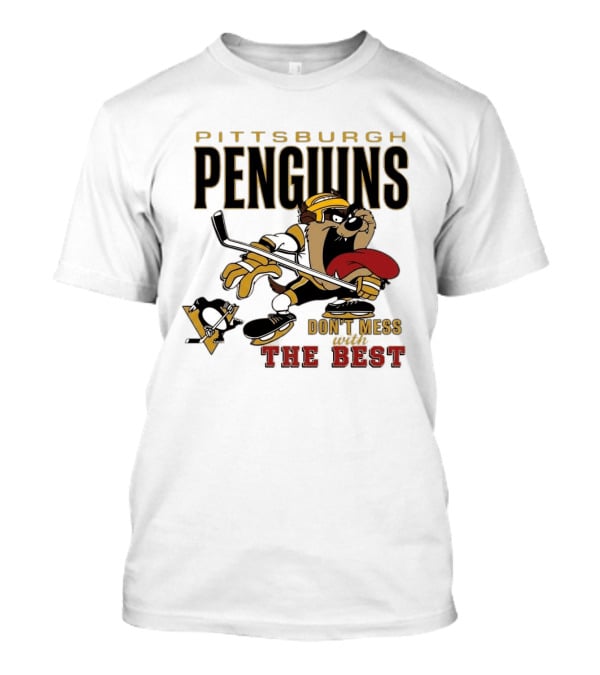 Pittsburgh Penguins Don't Mess With The Best Hockey Taz Fan Favorite T-Shirt