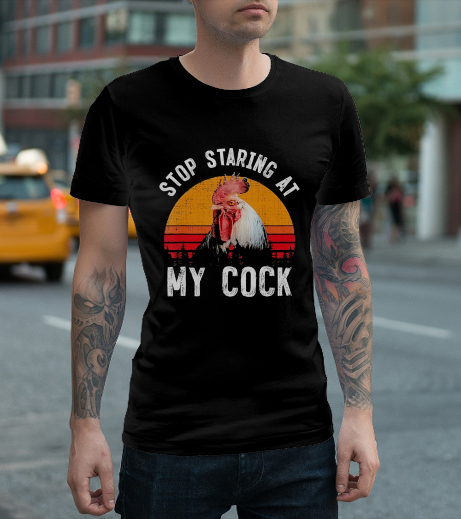 Stop Staring At My Cock Retro Rooster Vintage Humor T-Shirt