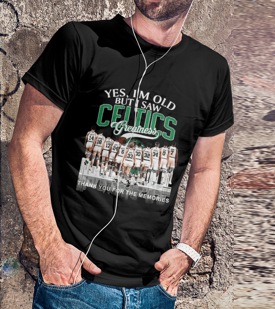 Yes I'm Old But I Saw Celtics Greatness Thank You For The Memories Players T-Shirt