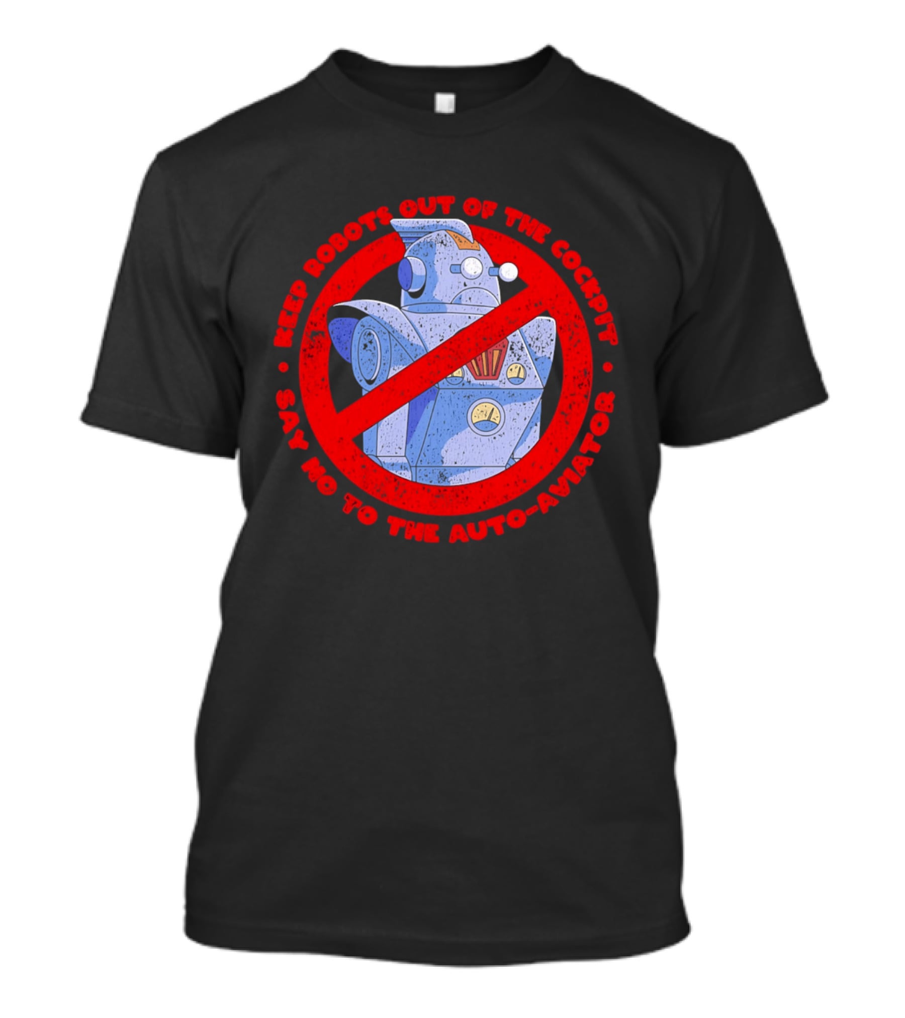 Keep Robots Out Of The Cockpit Say No To The Auto Aviator T-Shirt
