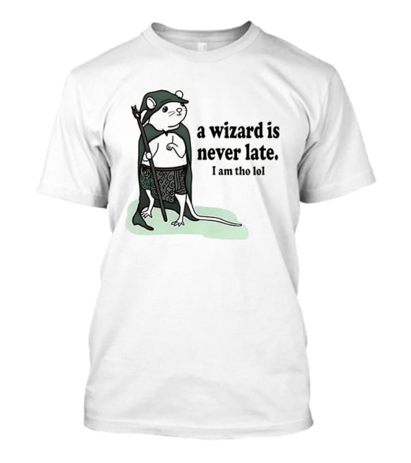 Rat A Wizard Is Never Late I Am Tho Funny Humor Magic Rat Mage T-Shirt