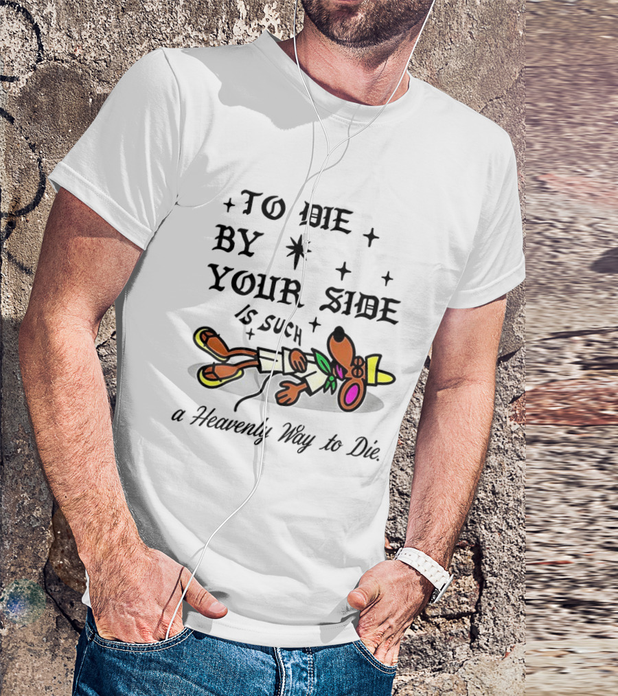To Die By Your Side Is Such A Heavenly Way To Die Slowpoke Rodriguez T-Shirt