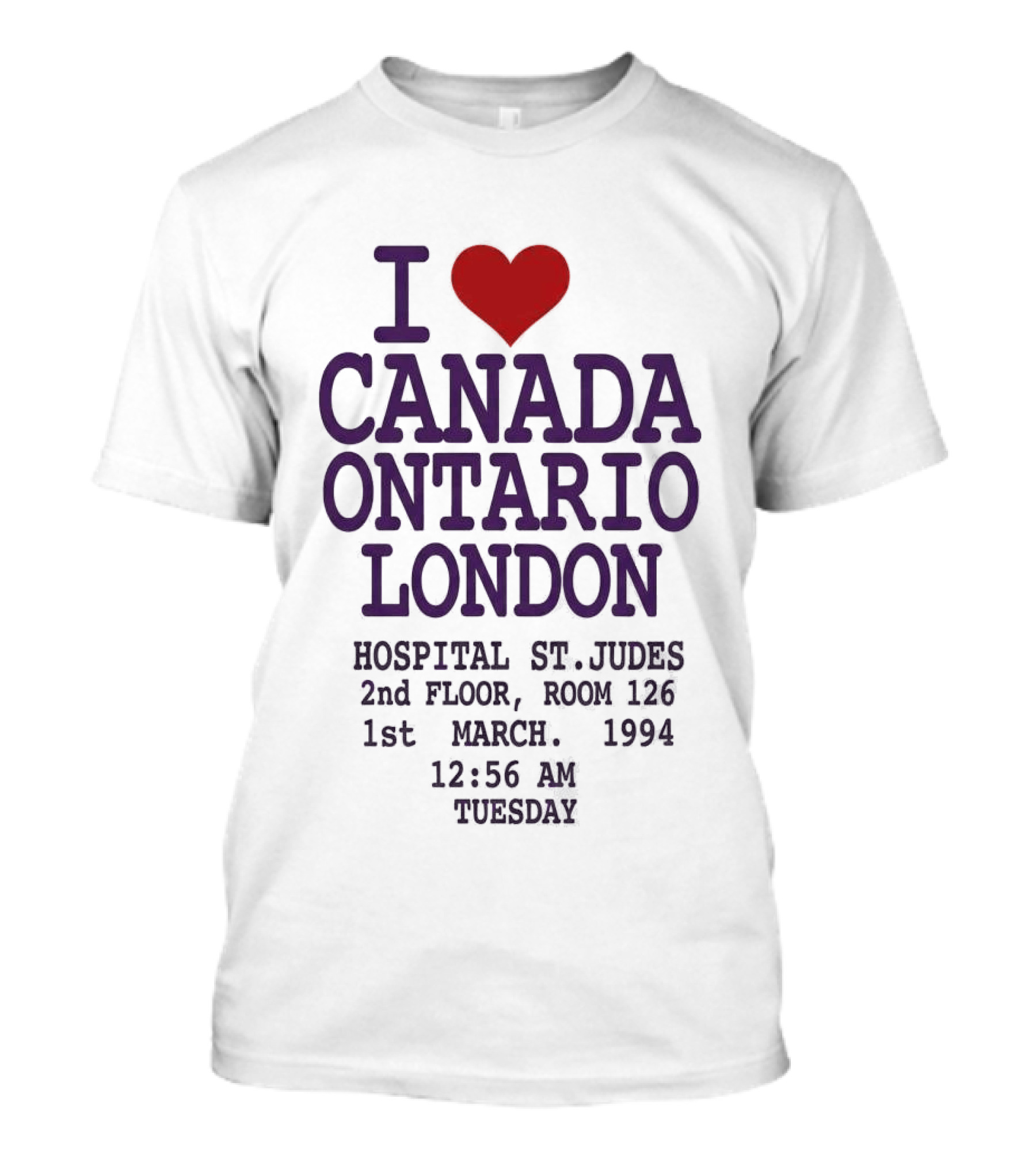 I Love Canada Ontario London St. Judes Hospital March 1st 1994 12:56 AM Tuesday T-Shirt