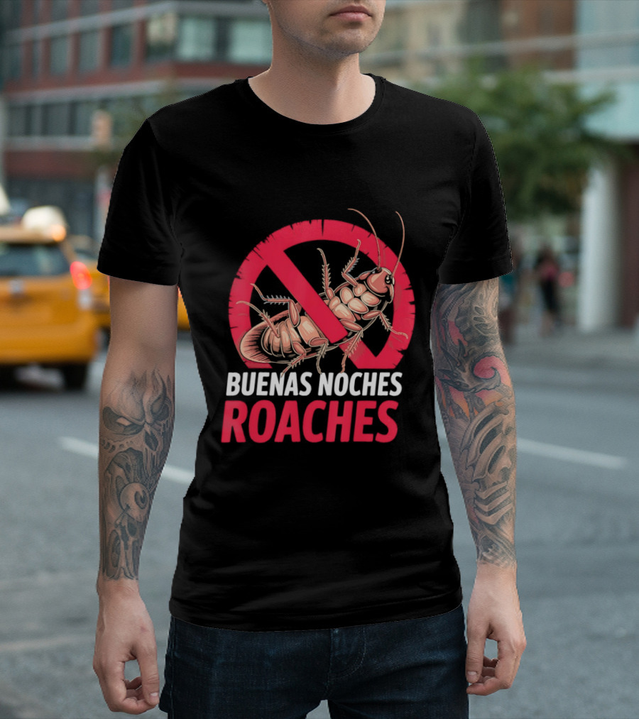 Buenas Noches Roaches Anti Bug Humor Bilingual Pest Control T-Shirt