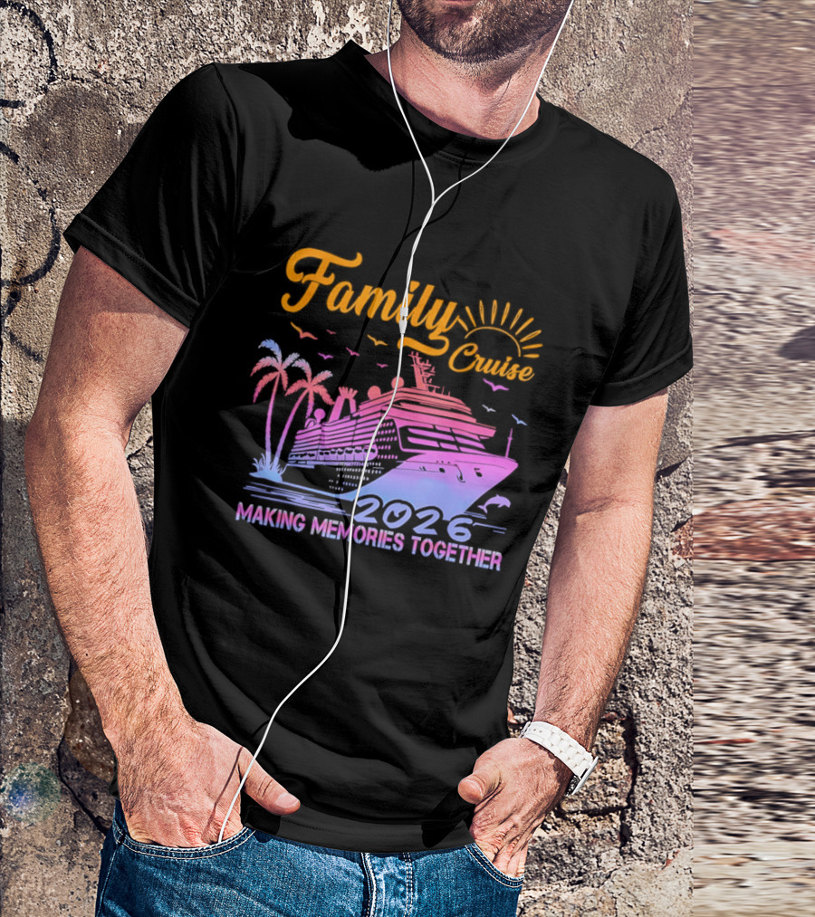 Family Cruise Making Memories Together 2026 Vacation Squad T-Shirt
