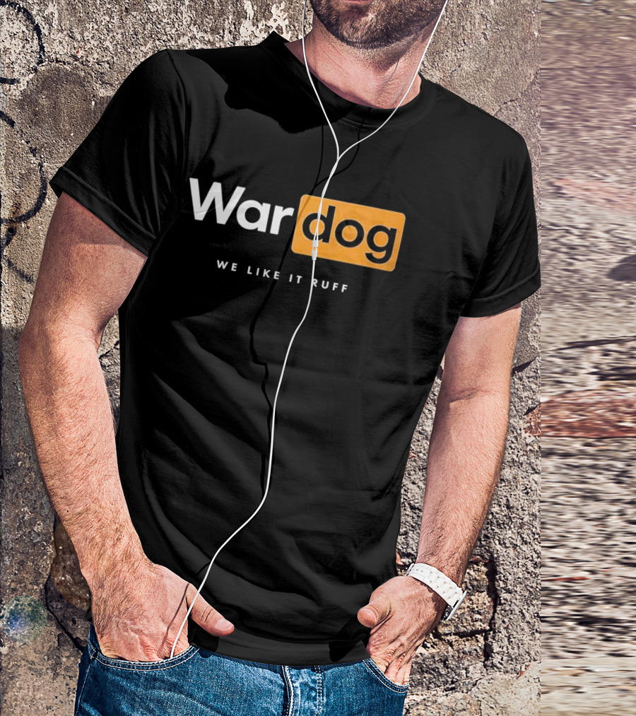 War Dog We Like It Ruff Rugged Canine T-Shirt