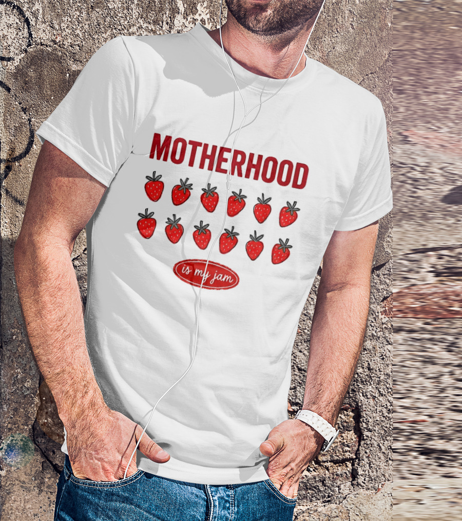 Motherhood Strawberry Is My Jam T-Shirt