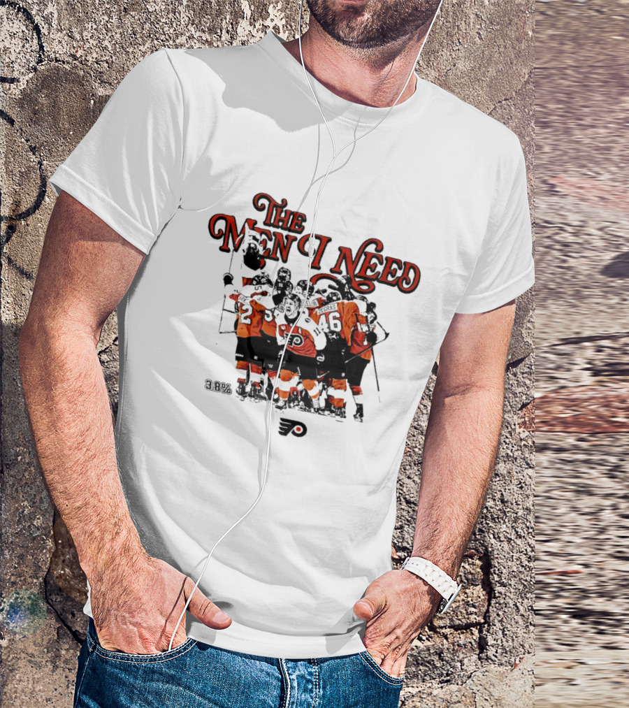 The Men I Need Philadelphia 3.8% Chance Flyers Hockey Team Spirit T-Shirt