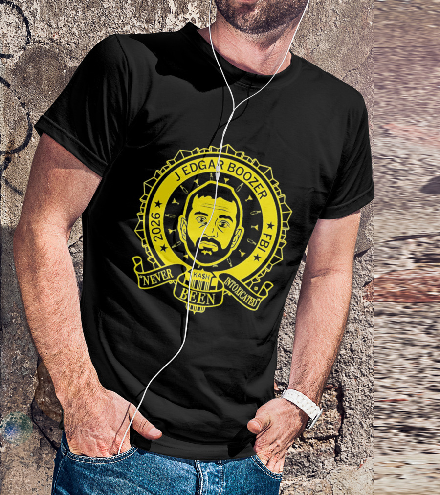 Kash Patel J Edgar Boozer FBI 2026 Never Been Intoxicated T-Shirt