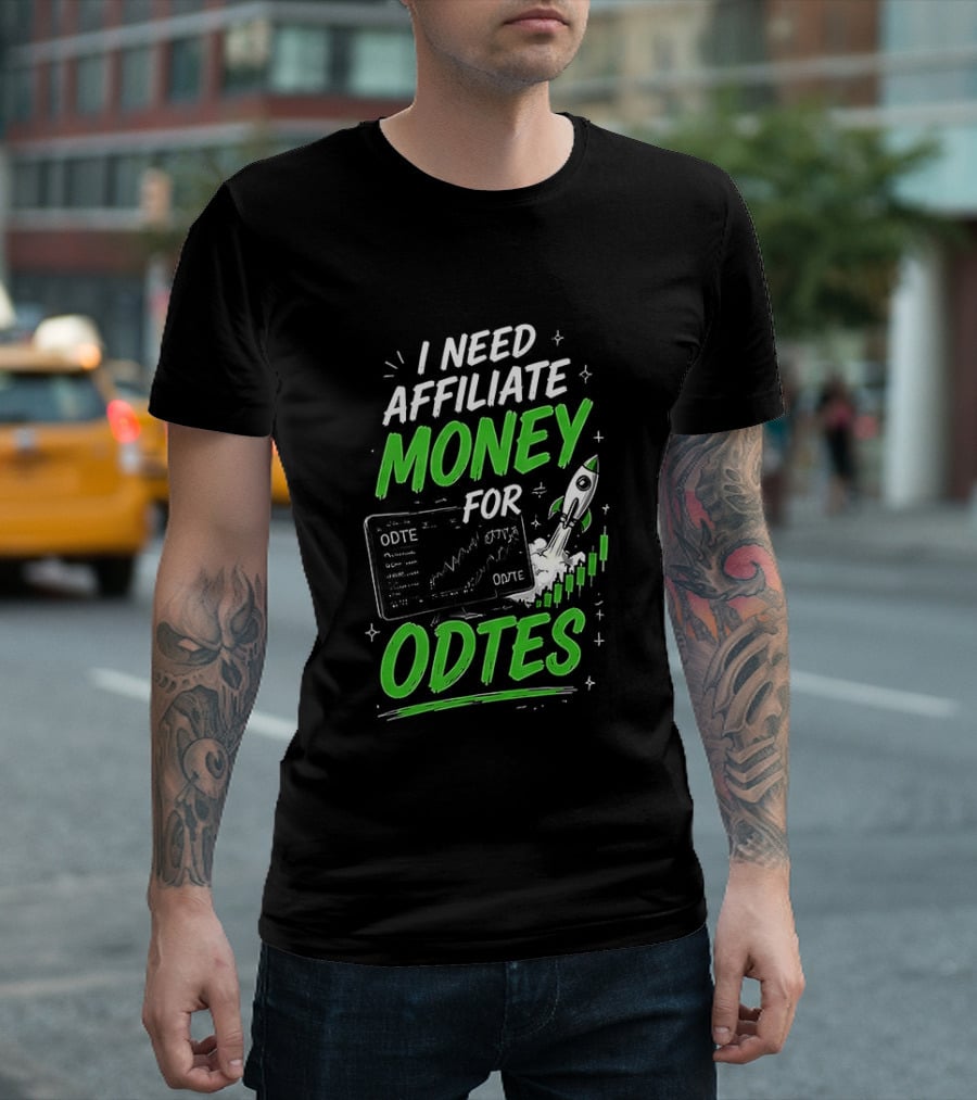 I Need Affiliate Money For Odtes Earnings Boost Rocket Trend T-Shirt