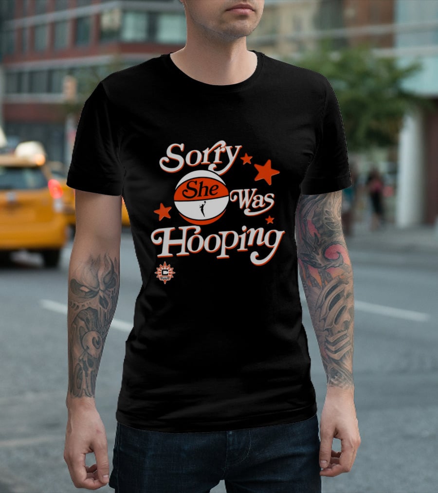 Connecticut Sun Sorry She Was Hooping WNBA Team Spirit T-Shirt