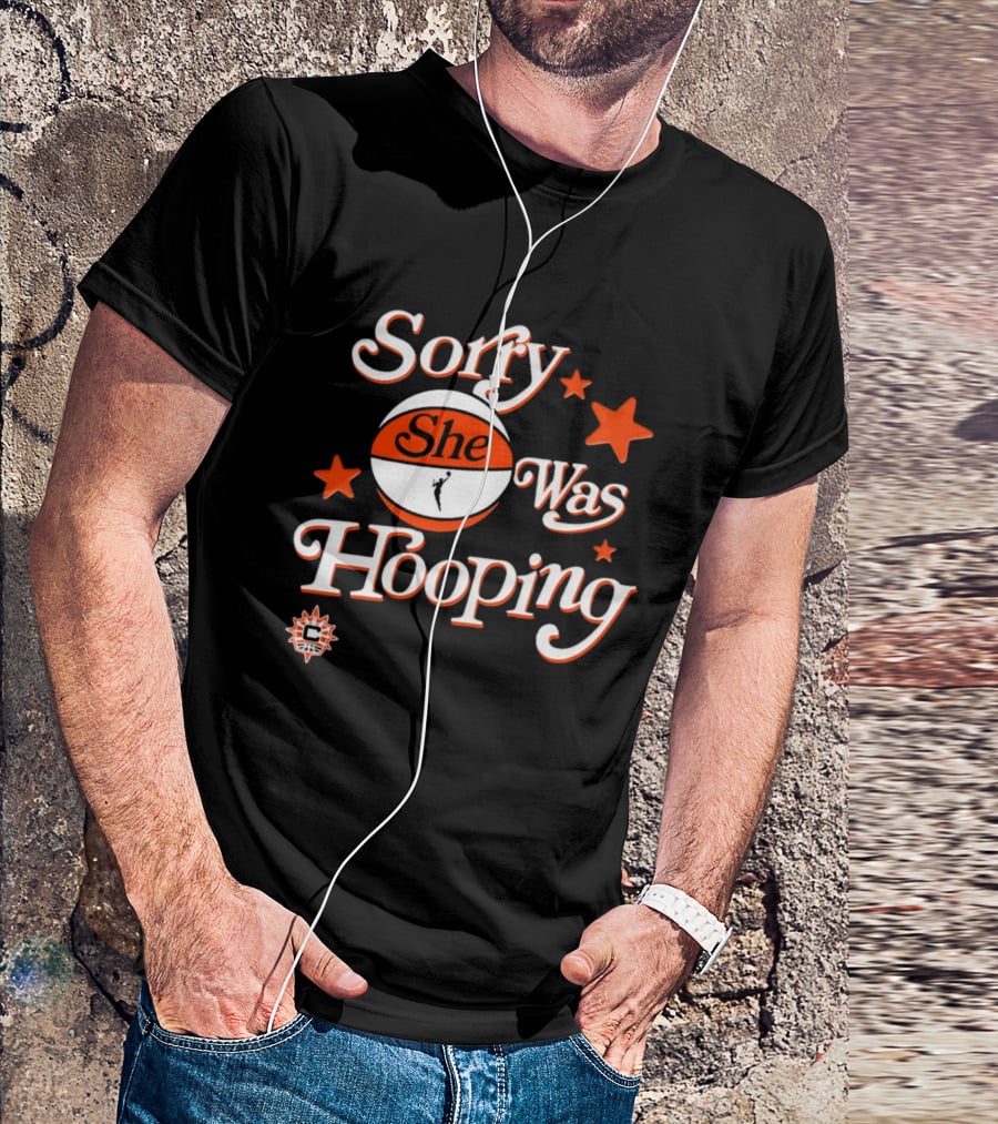 Connecticut Sun Sorry She Was Hooping WNBA Team Spirit T-Shirt