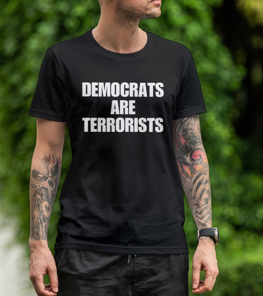 Democrats Are Terrorists T-Shirt